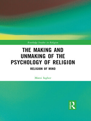 cover image of The Making and Unmaking of the Psychology of Religion